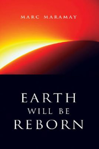 Knjiga Earth Will be Reborn Marc Maramay