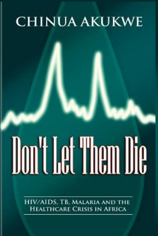 Book Don't Let Them Die Chinua Akukwe