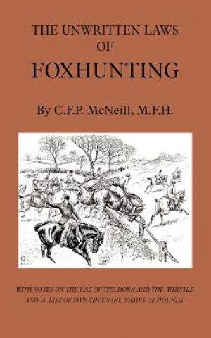 Kniha Unwritten Laws of Foxhunting - With Notes on The Use of Horn And Whistle And A List of Five Thousand Names of Hounds (History of Hunting) M.F.H.