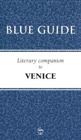 Könyv Blue Guide Literary Companion to Venice Blue Guides