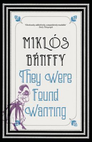 Knjiga They Were Found Wanting Miklos Banffy