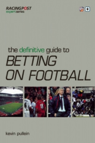 Könyv Definitive Guide to Betting on Football Kevin Pullein
