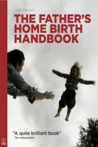 Kniha Father's Home Birth Handbook Leah Hazard