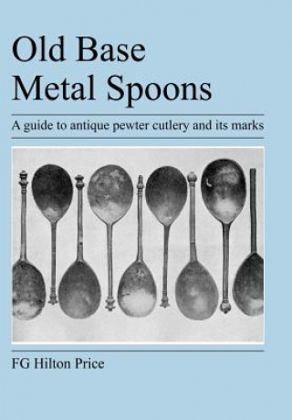 Livre Old Base Metal Spoons F G Hilton Price