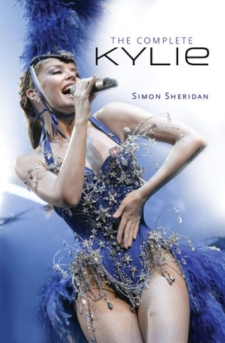 Kniha Complete Kylie Minogue Simon Sheridan