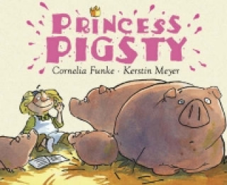 Kniha Princess Pigsty Cornelia Funke