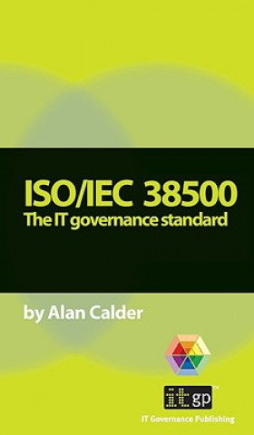 Carte ISO/IEC 38500 the IT Governance Standard Alan Calder
