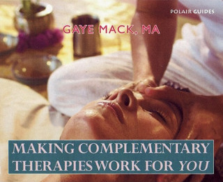 Kniha Making Complementary Therapies Work for You Gaye Mack