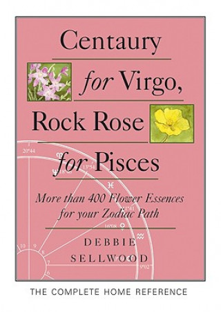 Könyv Centaury for Virgo, Rock Rose for Pisces Debbie Sellwood