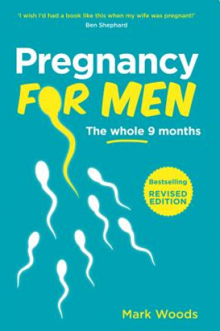 Könyv Pregnancy For Men (Revised Edition) Mark Woods
