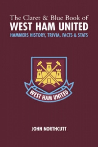 Carte Claret and Blue Book of West Ham United John Northcutt
