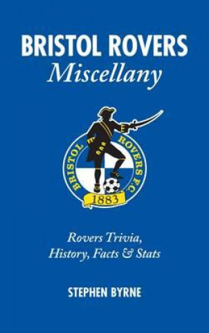 Kniha Bristol Rovers Miscellany Stephen Byrne