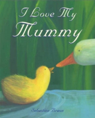 Kniha I Love My Mummy Sebastien Braun
