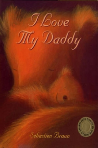 Knjiga I Love My Daddy Sebastien Braun