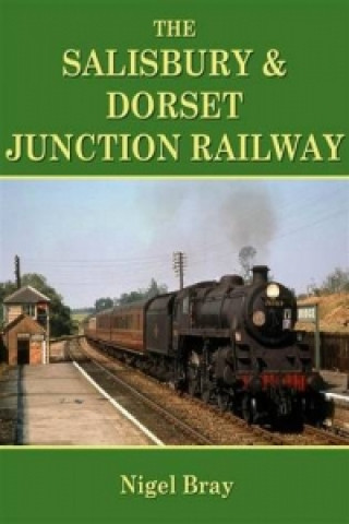 Książka Salisbury and Dorset Junction Railway Nigel Bray