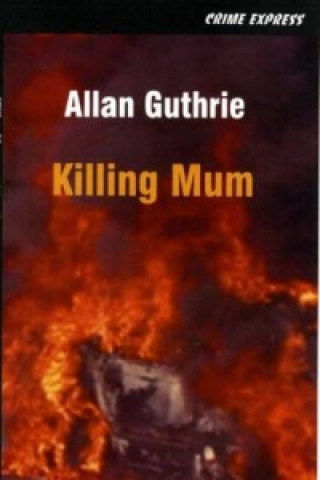 Könyv Killing Mum Allan Guthrie