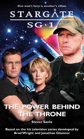 Kniha Stargate SG-1: Power Behind the Throne Steven Savile
