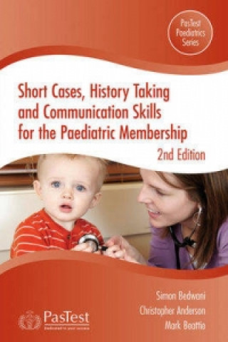 Kniha Short Cases, History Taking and Communication Skills for the Paediatric Membership S J Bedwani