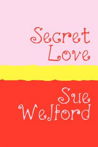 Knjiga Secret Love Sue Welford
