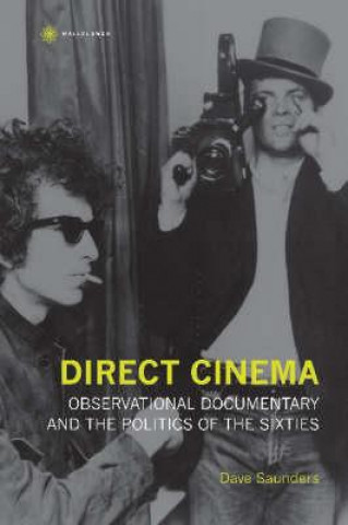 Knjiga Direct Cinema - Observational Documentary and the Politics of the Sixties Dave Saunders