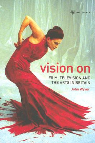 Carte Vision On - Film, Television, and the Arts in Britain John Wyer