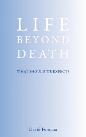 Könyv Life Beyond Death David Fontana
