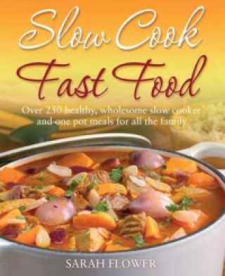 Книга Slow Cook, Fast Food Sarah Flower