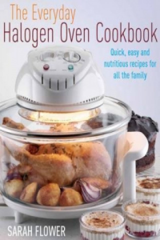 Книга Everyday Halogen Oven Cookbook Sarah Flower