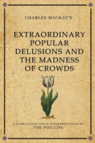 Kniha Charles Mackay's Extraordinary Popular Delusions and the Madness of Crowds Tim Phillips