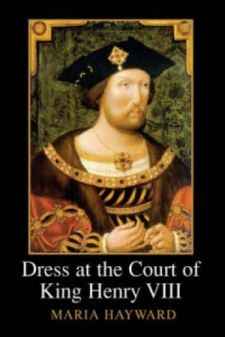 Kniha Dress at the Court of King Henry VIII Maria Hayward