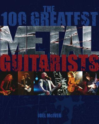 Книга 100 Greatest Metal Guitarists Joel McIver