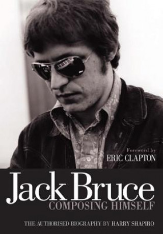 Kniha Jack Bruce Composing Himself Harry Shapiro
