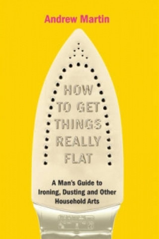 Книга How to Get Things Really Flat Andrew Martin