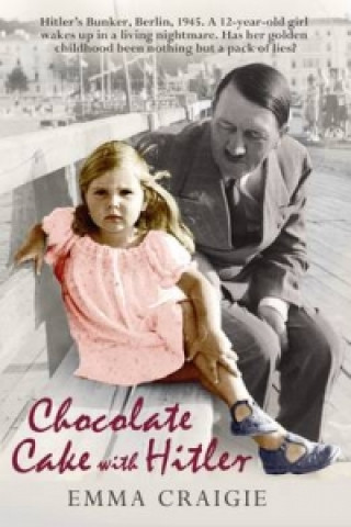 Könyv Chocolate Cake with Hitler: A Nazi Childhood Emma Craigie