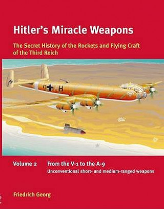 Kniha Hitler's Miracle Weapons Friedrich Georg