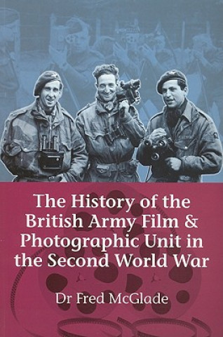 Buch History of the British Army Film & Photographic Unit in the Fred Dr McGlade