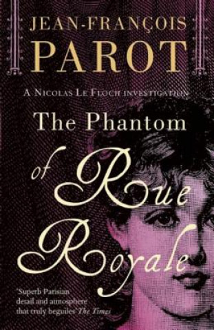 Carte Phantom of Rue Royale: Nicolas Le Floch Investigation #3 Jean-Francoise Parot