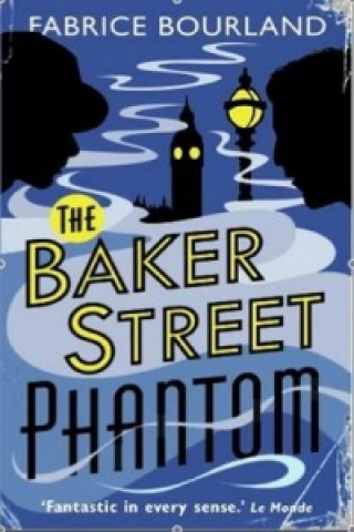 Könyv Baker Street Phantom: a Singleton and Trelawney Case Fabrice Bourland