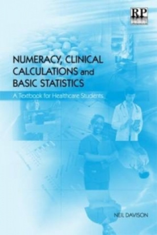 Kniha Numeracy, Clinical Calculations and Basic Statistics Neil Davison