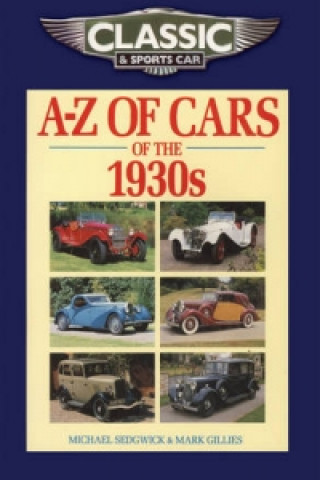 Kniha Classic and Sports Car Magazine A-Z of Cars of the 1930s M Sedgwick
