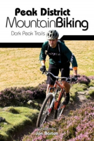 Kniha Peak District Mountain Biking Jon Barton