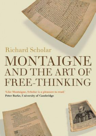 Book Montaigne and the Art of Free-Thinking Richard Scholar