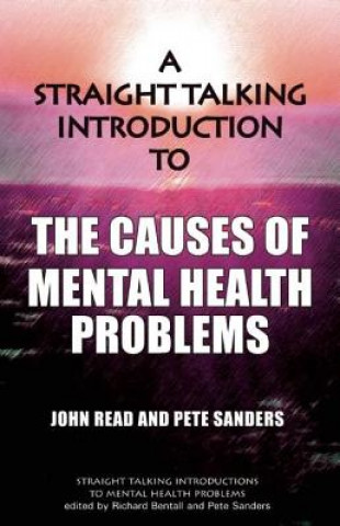 Carte Straight Talking Introduction to the Causes of Mental Health Problems John Read