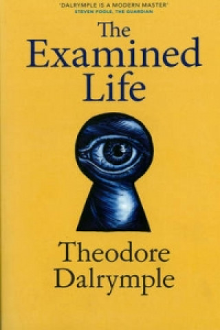 Carte Examined Life Theodore Dalrymple