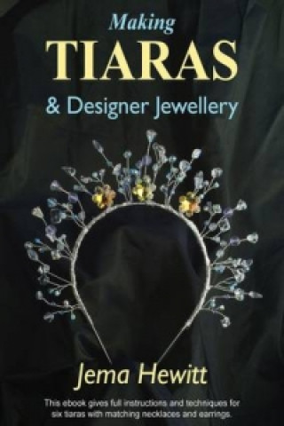 Digital Making Tiaras and Designer Jewellery Jema Hewitt