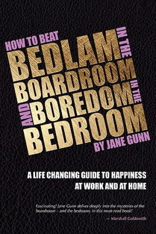 Könyv How to Beat Bedlam in the Boardroom and Boredom in the Bedroom Jane Gunn