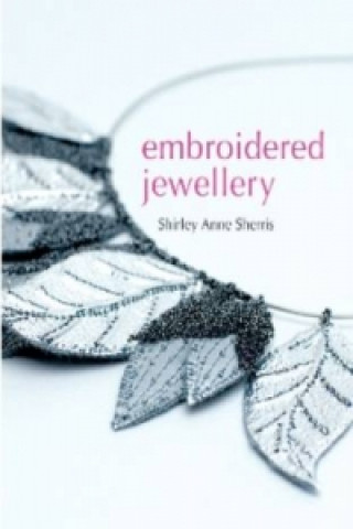 Könyv Embroidered Jewellery ShirleyAnne Sherris