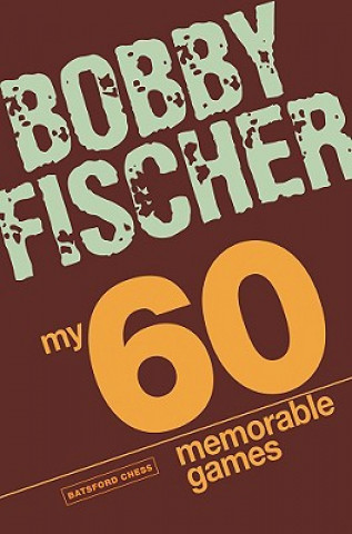 Carte My 60 Memorable Games Bobby Fischer