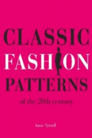 Книга Classic Fashion Patterns of the 20th century Anne Tyrrell