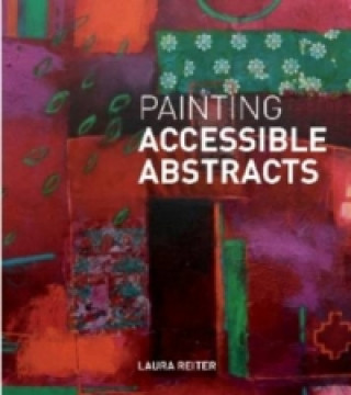 Knjiga Painting Accessible Abstracts Laura Reiter